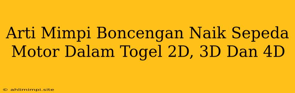 Arti Mimpi Boncengan Naik Sepeda Motor Dalam Togel 2D, 3D Dan 4D