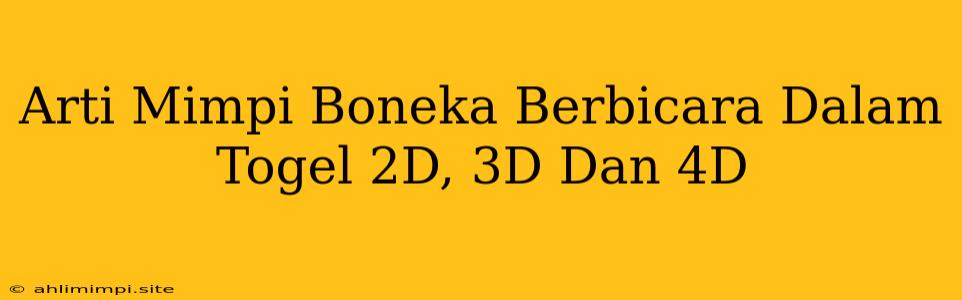 Arti Mimpi Boneka Berbicara Dalam Togel 2D, 3D Dan 4D