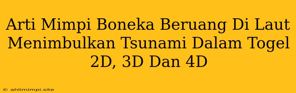 Arti Mimpi Boneka Beruang Di Laut Menimbulkan Tsunami Dalam Togel 2D, 3D Dan 4D