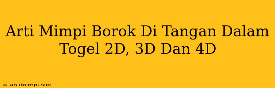 Arti Mimpi Borok Di Tangan Dalam Togel 2D, 3D Dan 4D