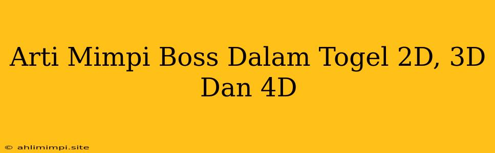 Arti Mimpi Boss Dalam Togel 2D, 3D Dan 4D