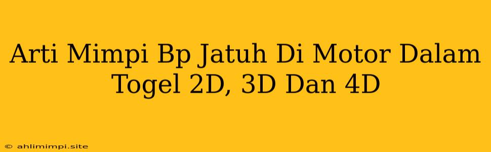 Arti Mimpi Bp Jatuh Di Motor Dalam Togel 2D, 3D Dan 4D