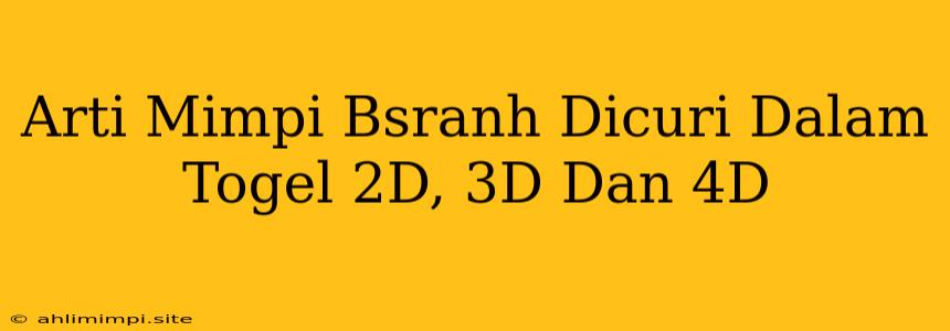 Arti Mimpi Bsranh Dicuri Dalam Togel 2D, 3D Dan 4D