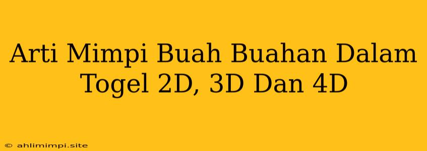 Arti Mimpi Buah Buahan Dalam Togel 2D, 3D Dan 4D