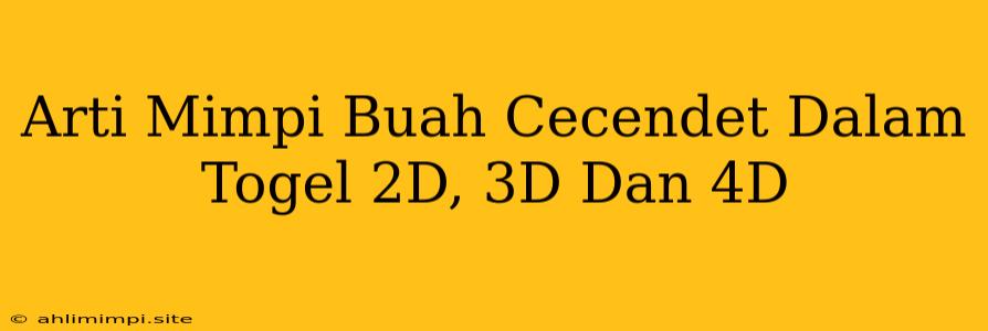 Arti Mimpi Buah Cecendet Dalam Togel 2D, 3D Dan 4D