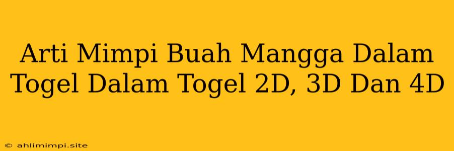 Arti Mimpi Buah Mangga Dalam Togel Dalam Togel 2D, 3D Dan 4D