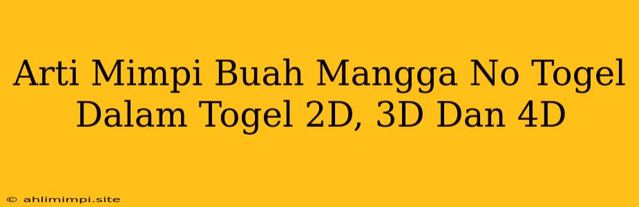 Arti Mimpi Buah Mangga No Togel Dalam Togel 2D, 3D Dan 4D