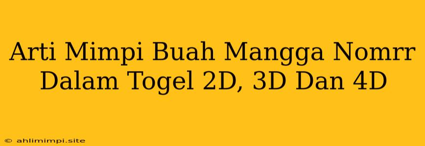 Arti Mimpi Buah Mangga Nomrr Dalam Togel 2D, 3D Dan 4D