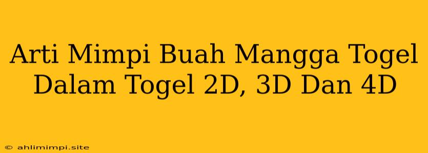 Arti Mimpi Buah Mangga Togel Dalam Togel 2D, 3D Dan 4D