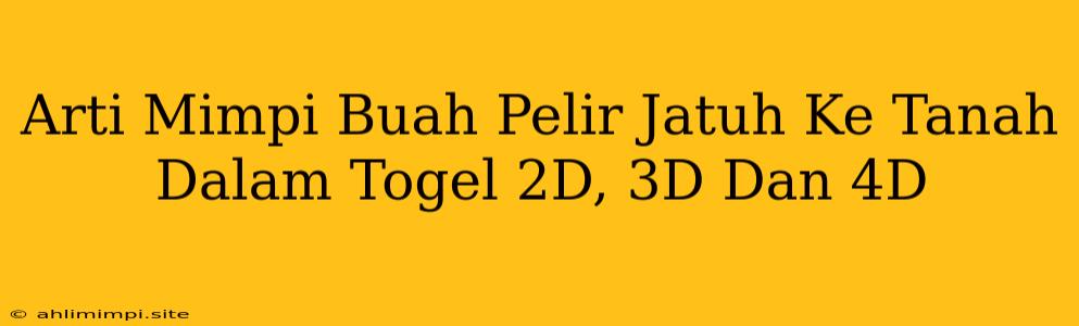 Arti Mimpi Buah Pelir Jatuh Ke Tanah Dalam Togel 2D, 3D Dan 4D