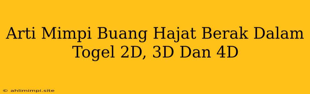 Arti Mimpi Buang Hajat Berak Dalam Togel 2D, 3D Dan 4D