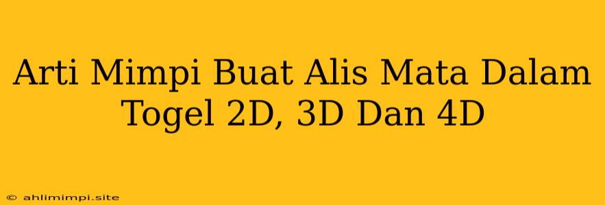 Arti Mimpi Buat Alis Mata Dalam Togel 2D, 3D Dan 4D