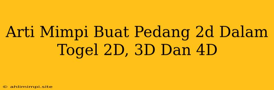 Arti Mimpi Buat Pedang 2d Dalam Togel 2D, 3D Dan 4D