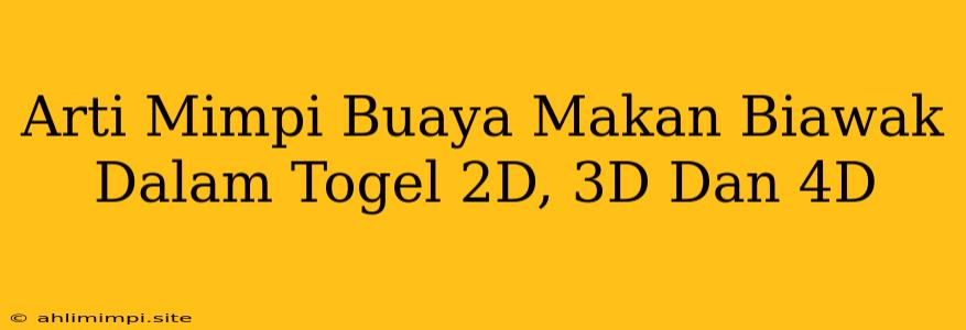 Arti Mimpi Buaya Makan Biawak Dalam Togel 2D, 3D Dan 4D