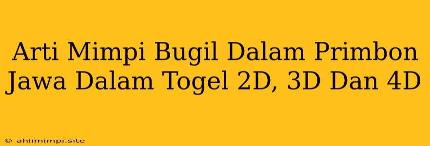 Arti Mimpi Bugil Dalam Primbon Jawa Dalam Togel 2D, 3D Dan 4D