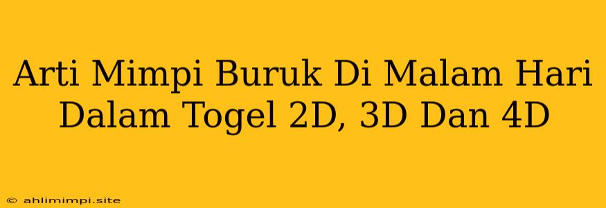 Arti Mimpi Buruk Di Malam Hari Dalam Togel 2D, 3D Dan 4D