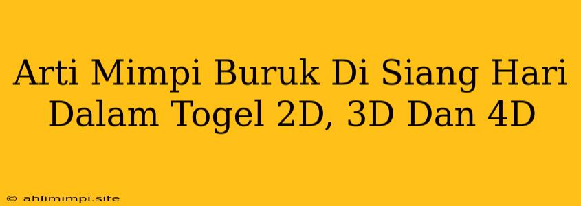 Arti Mimpi Buruk Di Siang Hari Dalam Togel 2D, 3D Dan 4D