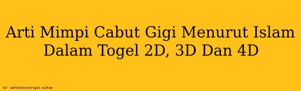 Arti Mimpi Cabut Gigi Menurut Islam Dalam Togel 2D, 3D Dan 4D