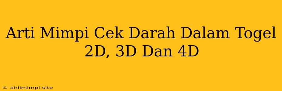 Arti Mimpi Cek Darah Dalam Togel 2D, 3D Dan 4D