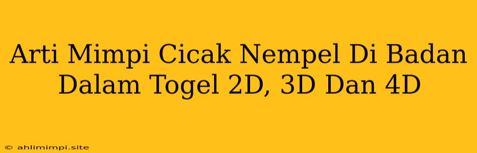 Arti Mimpi Cicak Nempel Di Badan Dalam Togel 2D, 3D Dan 4D