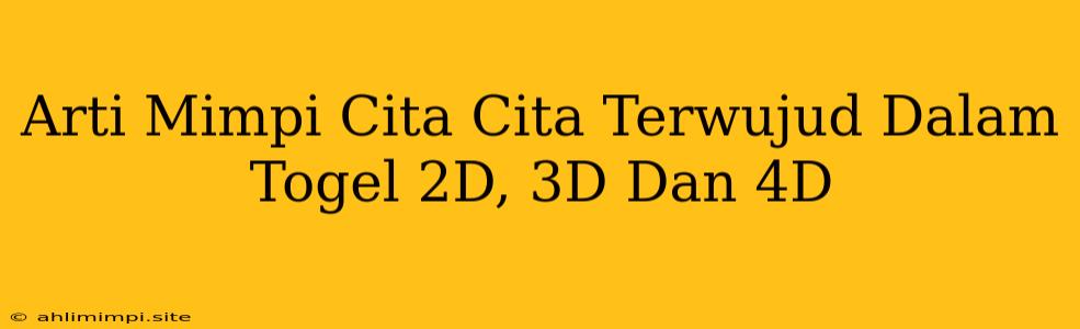 Arti Mimpi Cita Cita Terwujud Dalam Togel 2D, 3D Dan 4D