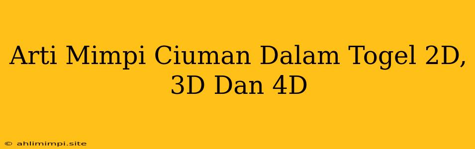 Arti Mimpi Ciuman Dalam Togel 2D, 3D Dan 4D