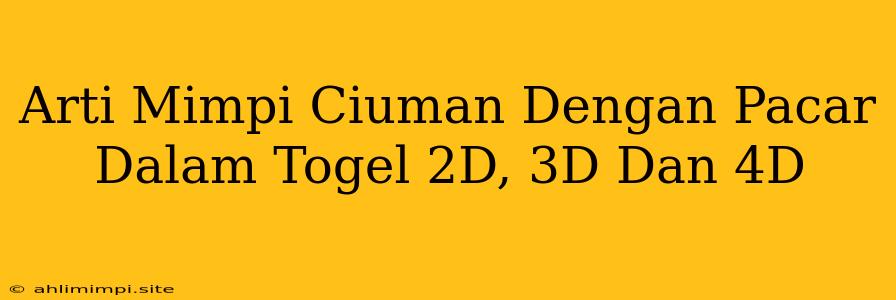 Arti Mimpi Ciuman Dengan Pacar Dalam Togel 2D, 3D Dan 4D