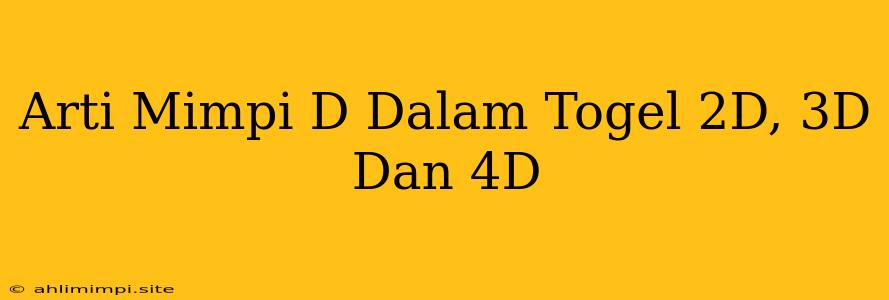 Arti Mimpi D Dalam Togel 2D, 3D Dan 4D