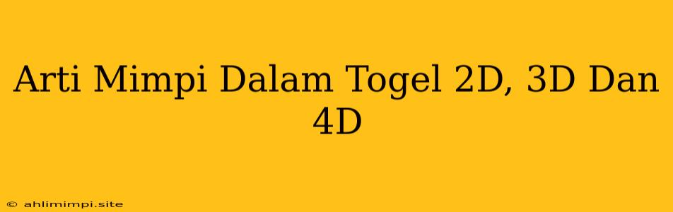 Arti Mimpi Dalam Togel 2D, 3D Dan 4D