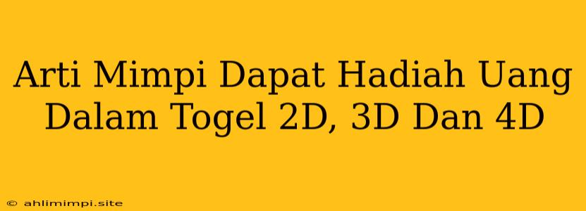 Arti Mimpi Dapat Hadiah Uang Dalam Togel 2D, 3D Dan 4D