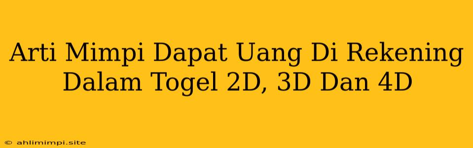 Arti Mimpi Dapat Uang Di Rekening Dalam Togel 2D, 3D Dan 4D