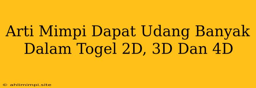 Arti Mimpi Dapat Udang Banyak Dalam Togel 2D, 3D Dan 4D