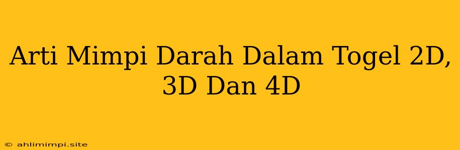 Arti Mimpi Darah Dalam Togel 2D, 3D Dan 4D