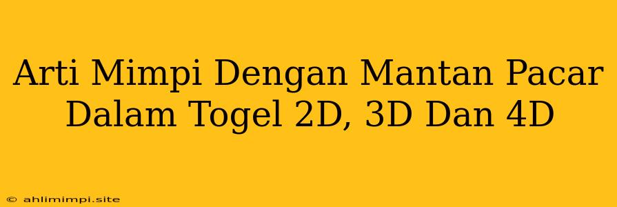 Arti Mimpi Dengan Mantan Pacar Dalam Togel 2D, 3D Dan 4D