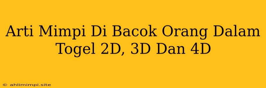 Arti Mimpi Di Bacok Orang Dalam Togel 2D, 3D Dan 4D