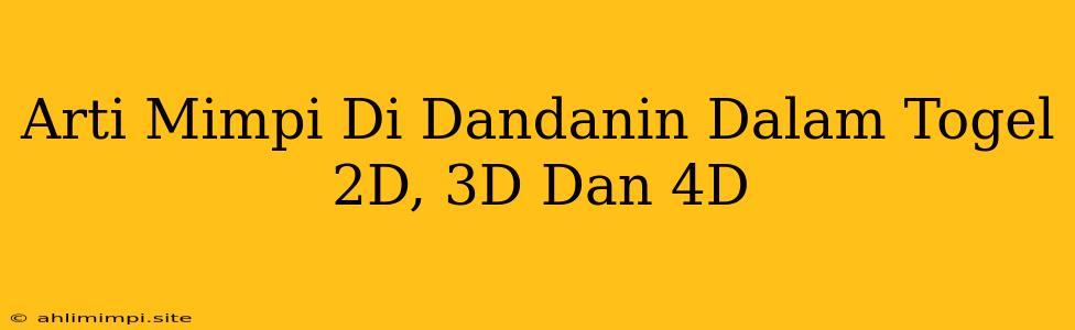 Arti Mimpi Di Dandanin Dalam Togel 2D, 3D Dan 4D