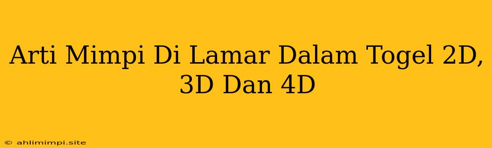 Arti Mimpi Di Lamar Dalam Togel 2D, 3D Dan 4D