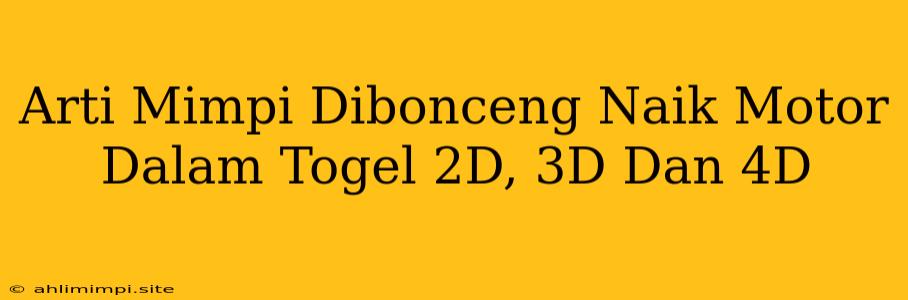 Arti Mimpi Dibonceng Naik Motor Dalam Togel 2D, 3D Dan 4D