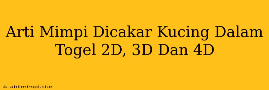 Arti Mimpi Dicakar Kucing Dalam Togel 2D, 3D Dan 4D