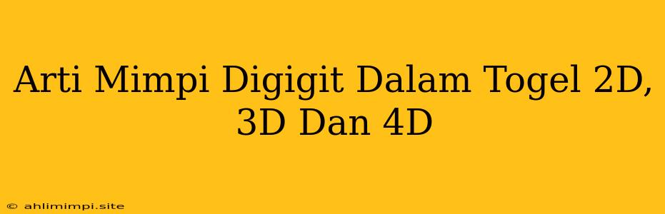 Arti Mimpi Digigit Dalam Togel 2D, 3D Dan 4D