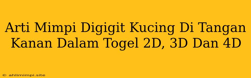 Arti Mimpi Digigit Kucing Di Tangan Kanan Dalam Togel 2D, 3D Dan 4D