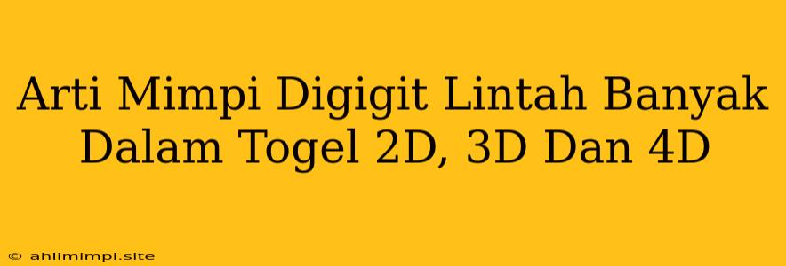 Arti Mimpi Digigit Lintah Banyak Dalam Togel 2D, 3D Dan 4D