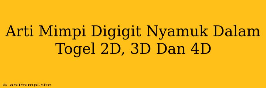 Arti Mimpi Digigit Nyamuk Dalam Togel 2D, 3D Dan 4D