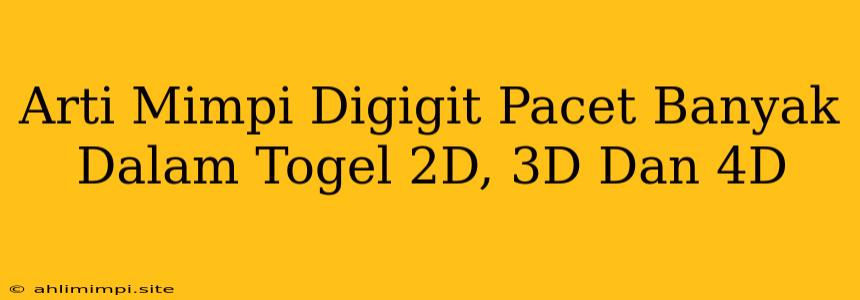 Arti Mimpi Digigit Pacet Banyak Dalam Togel 2D, 3D Dan 4D