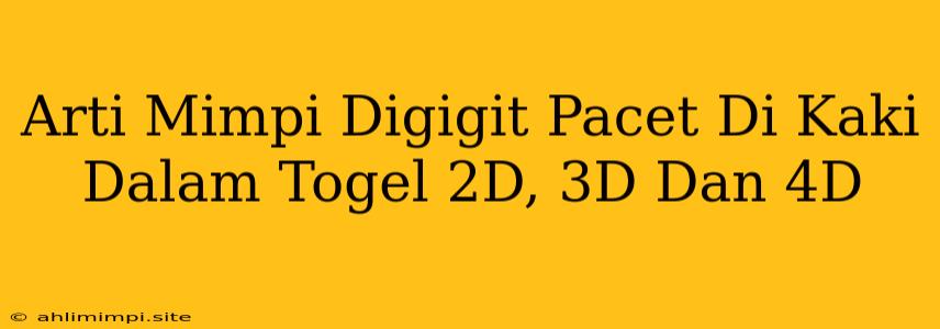 Arti Mimpi Digigit Pacet Di Kaki Dalam Togel 2D, 3D Dan 4D