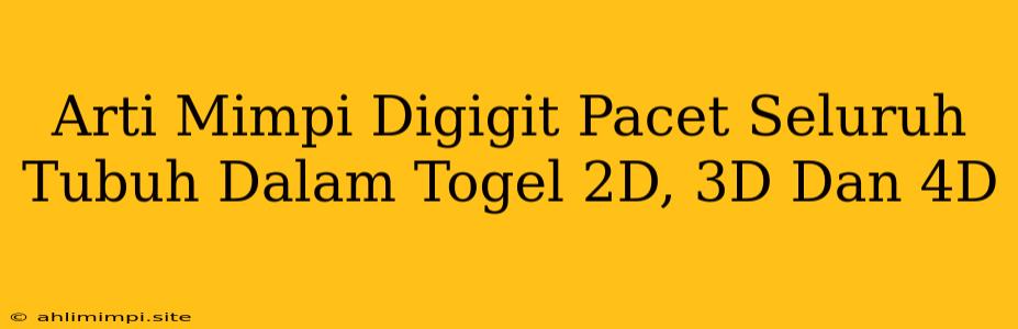 Arti Mimpi Digigit Pacet Seluruh Tubuh Dalam Togel 2D, 3D Dan 4D