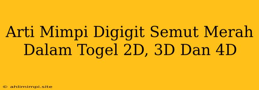 Arti Mimpi Digigit Semut Merah Dalam Togel 2D, 3D Dan 4D