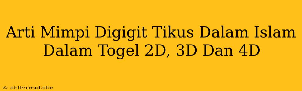 Arti Mimpi Digigit Tikus Dalam Islam Dalam Togel 2D, 3D Dan 4D