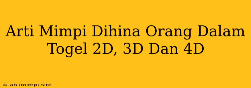 Arti Mimpi Dihina Orang Dalam Togel 2D, 3D Dan 4D