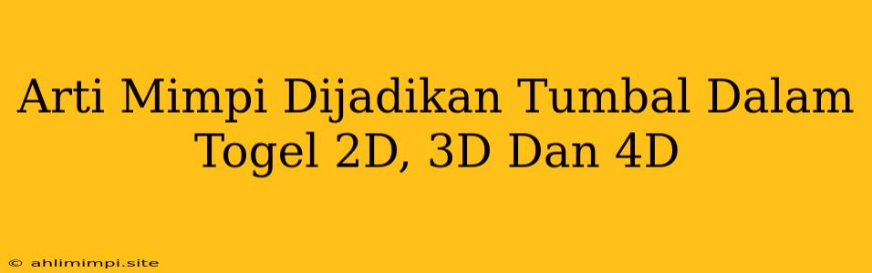 Arti Mimpi Dijadikan Tumbal Dalam Togel 2D, 3D Dan 4D